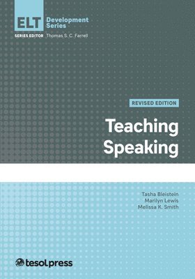 Tasha Bleistein, Melissa K. Smith, Marilyn Lewis, Thomas S C Farrell - Teaching Speaking, Revised, Häftad