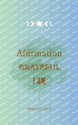 bokomslag Affirmation, Grateful, I am... by Masami Light