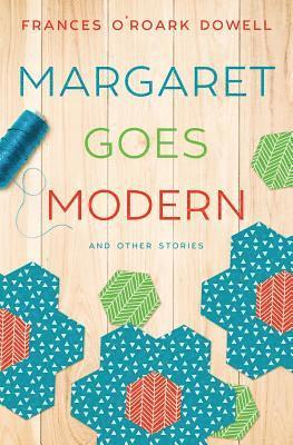 Frances O'Roark Dowell - Margaret Goes Modern, Häftad