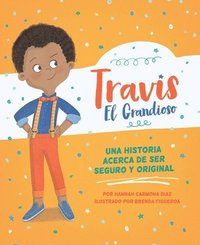 bokomslag Travis El Grandioso: Una Historia Acerca de Ser Seguro Y Original