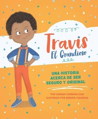 Travis El Grandioso: Una Historia Acerca de Ser Seguro Y Original 1