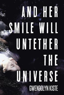 And Her Smile Will Untether the Universe 1
