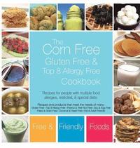 bokomslag The Corn Free, Gluten Free, and Top 8 Allergy Free Cookbook