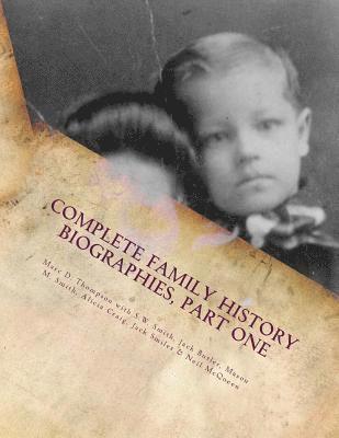 Complete Family History Biographies, Part One: Thompson Family History Biographies, Vol. 10, Ed. 1 1