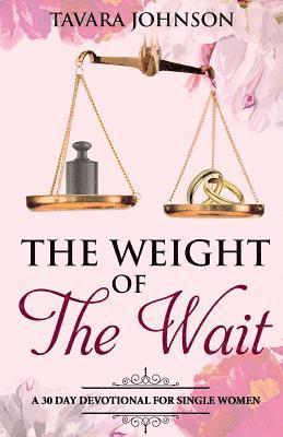 bokomslag Weight of the Wait: A 30 Day Devotional for Single Women