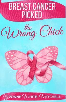 Yvonne White-Mitchell - Breast Cancer Picked the Wrong Chick, Häftad