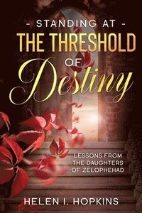 bokomslag Standing at the Threshold of Destiny: Lessons from the Daughters of Zelophehad