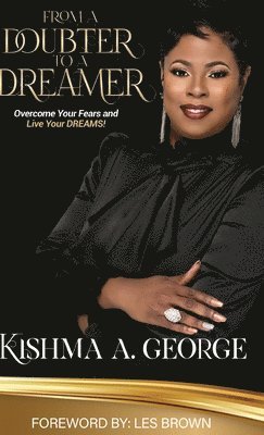 Kishma A George - From a Doubter to a Dreamer, Inbunden