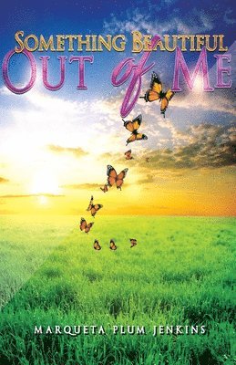 Marqueta Plum Jenkins - Something Beautiful Out of Me, Häftad
