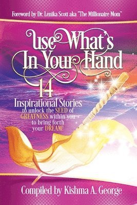 Kishma A George - Use What's In Your Hand, Häftad