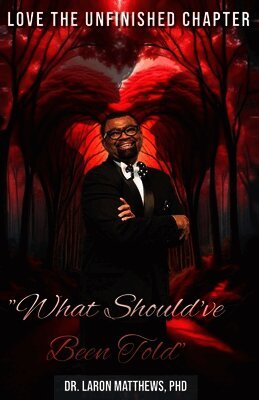 Laron Matthews - Love the Unfinished Chapter "What Should've Been Told", Häftad. Tillgänglighet: Lägg i varukorg