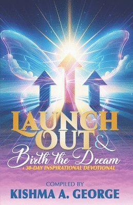 Kishma A George, Kishma A. George - Launch Out & Birth the Dream!, Häftad