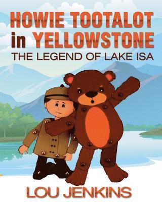 bokomslag Howie Tootalot in Yellowstone: The Legend of Lake Isa