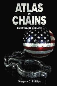bokomslag Atlas in Chains: America in Decline