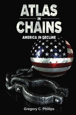 bokomslag Atlas in Chains: America in Decline