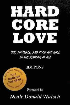 Jim Pons - Hard Core Love: Sex, Football, and Rock and Roll in the Kingdom of God, Häftad