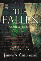 bokomslag The Fallen: As Above, So Below A Thriller from the World of Consciousness