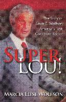 bokomslag Super Lou!: The Rise, Fall, and Affirmed Redemption of Louis Wolfson, America's First Corporate Raider