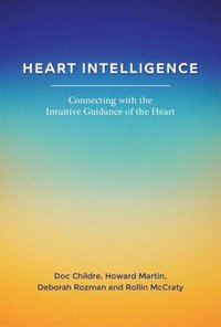 bokomslag Heart Intelligence: Connecting with the Intuitive Guidance of the Heart