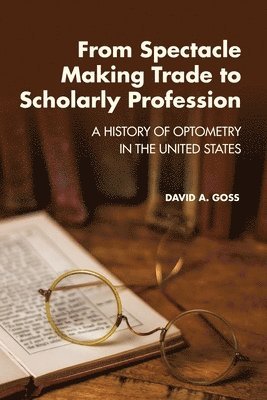 From Spectacle-Making Trade to Scholarly Profession 1