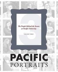 bokomslag Pacific Portraits: The People Behind the Scenes at Pacific University (Volume Three)