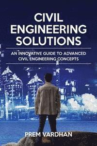 bokomslag Civil Engineering Solutions: An Innovative Guide to Advanced Civil Engineering Concepts