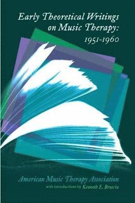 Kenneth E. Bruscia - Early Theoretical Writings on Music Therapy, Häftad