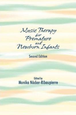 Monika Nöcker-Ribaupierre - Music Therapy for Premature and Newborn Infants, Häftad