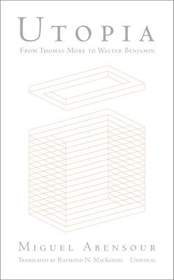 Miguel Abensour - Utopia from Thomas More to Walter Benjamin, Häftad
