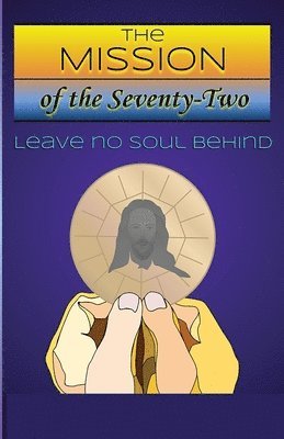 Carl Calcara - Mission of The Seventy-Two, Häftad