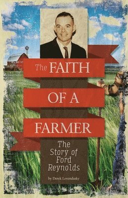 Derek Levendusky - Faith of A Farmer, Häftad