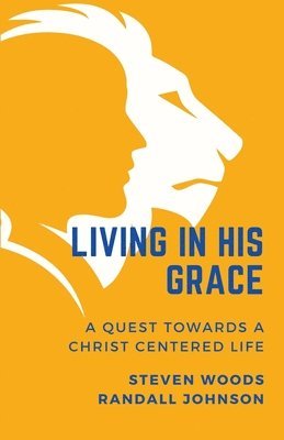 Randall E Johnson, Steven Woods - Living in His Grace, Häftad