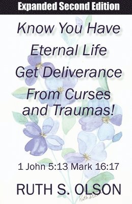 bokomslag Know You Have Eternal Life Get Deliverance from Curses and Traumas!