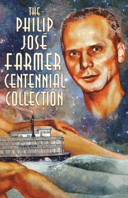 Philip Jose Farmer - The Philip José Farmer Centennial Collection, Häftad