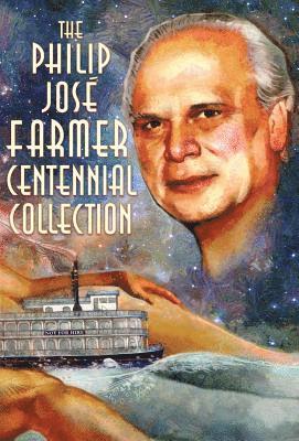 Philip Jose Farmer - The Philip José Farmer Centennial Collection, Inbunden