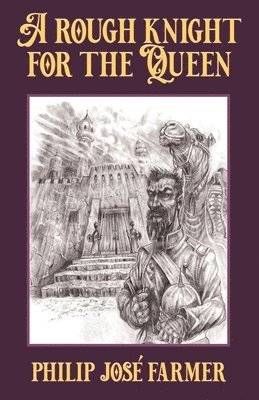 Philip Jose Farmer - A Rough Knight for the Queen, Häftad