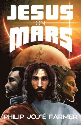 Philip Jose Farmer - Jesus on Mars, Häftad