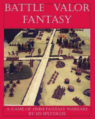 bokomslag Battle Valor Fantasy: Games of 15MM Fantasy Warfare