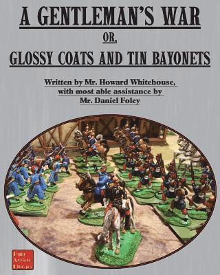 bokomslag A Gentleman's War: or Glossy Coats and Tin Bayonets