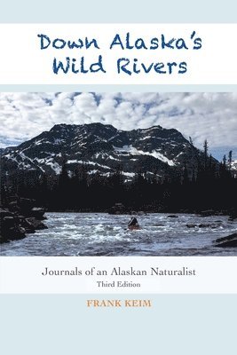 Frank Keim - Down Alaska's Wild Rivers, Häftad