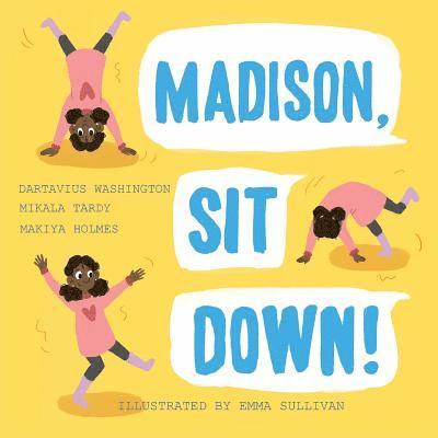 Madison, Sit Down! 1