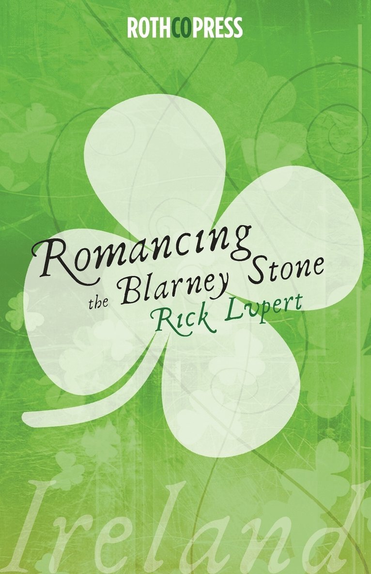 Rick Lupert - Romancing The Blarney Stone, Häftad