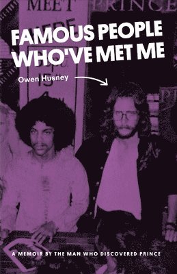 Owen Husney - Famous People Who've Met Me: A Memoir By the Man Who Discovered Prince, Häftad