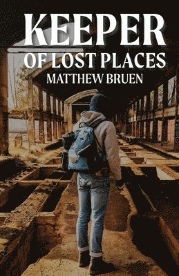 Matthew Bruen - Keeper of Lost Places, Häftad