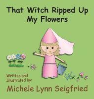 That Witch Ripped Up My Flowers 1