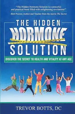 Trevor Botts - The Hidden Hormone Solution: Discover the Secret to Health and Vitality at Any Age, Häftad. Tillgänglighet: Lägg i varukorg