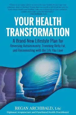 Regan Archibald Lac - Your Health Transformation: A Brand-New Lifestyle Plan for Reversing Autoimmunity, Trimming Belly Fat, and Reconnecting with the Life You Love, Häftad. Tillgänglighet: Lägg i varukorg