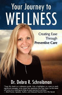 Debra R. Schreibman - Your Journey to Wellness: Creating Ease Through Preventive Care, Häftad. Tillgänglighet: Lägg i varukorg