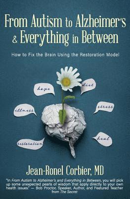 bokomslag From Autism to Alzheimer's and Everything in Between: How to Fix the Brain Using the Restoration Model