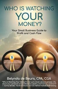 bokomslag Who Is Watching Your Money?: Your Small Business Guide to Profit and Cash Flow